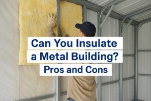 Can You Insulate a Metal Building? Pros and Cons